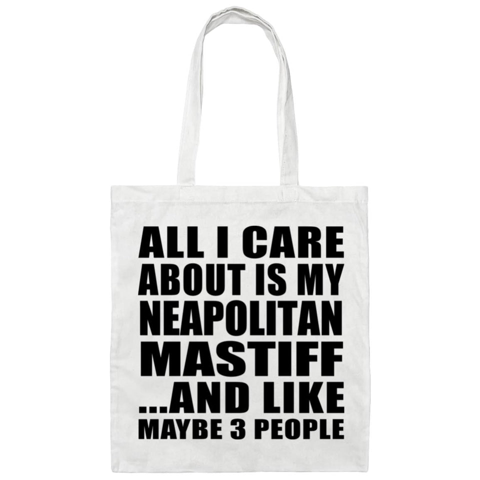 All I Care About Is My Neapolitan Mastiff - Tote Bag White