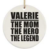 Valerie The Mom The Hero The Legend - Circle Ornament