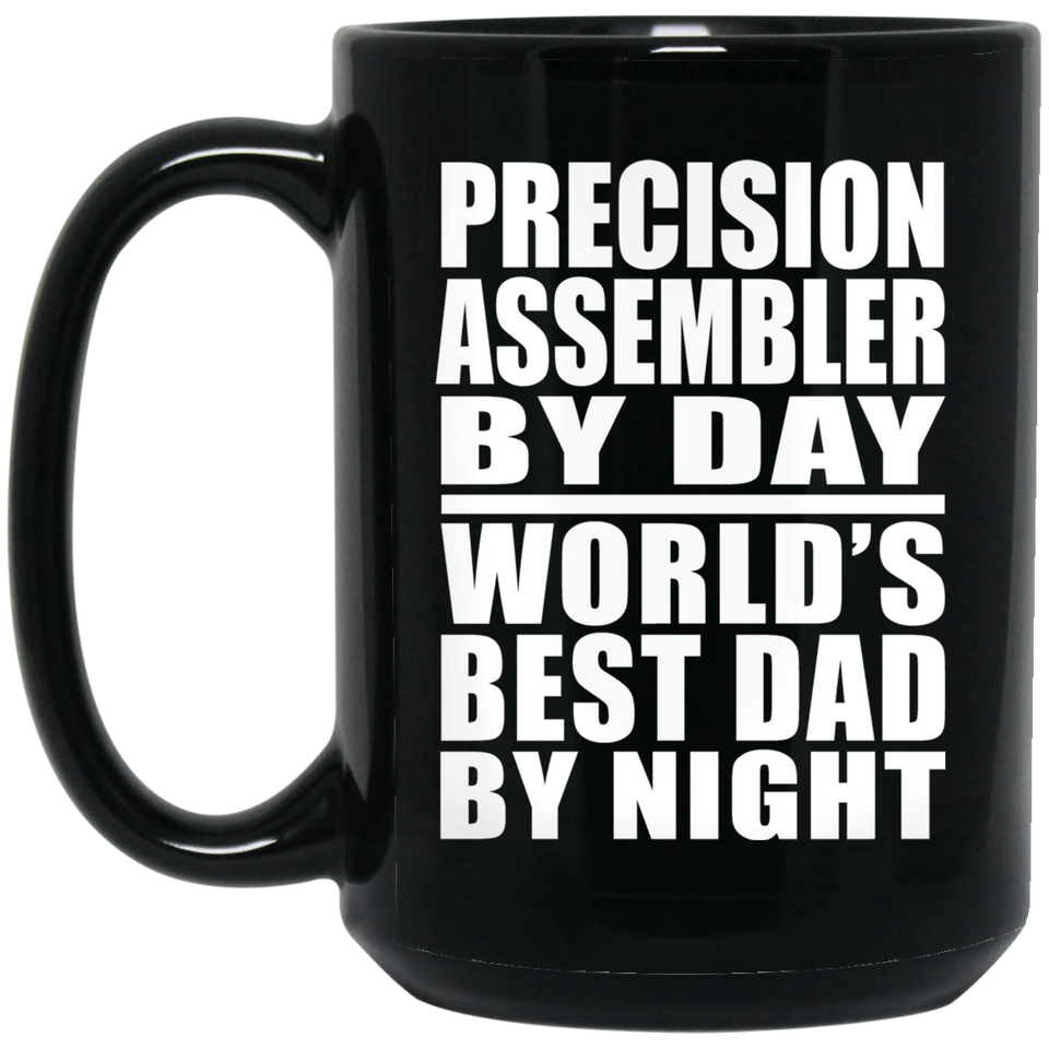 Precision Assembler By Day World's Best Dad By Night - 15 Oz Coffee Mug Black