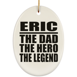 Eric The Dad The Hero The Legend - Oval Ornament