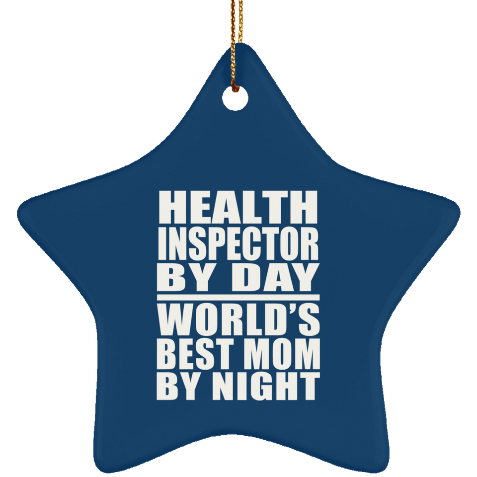 Health Inspector By Day World's Best Mom By Night - Star Ornament