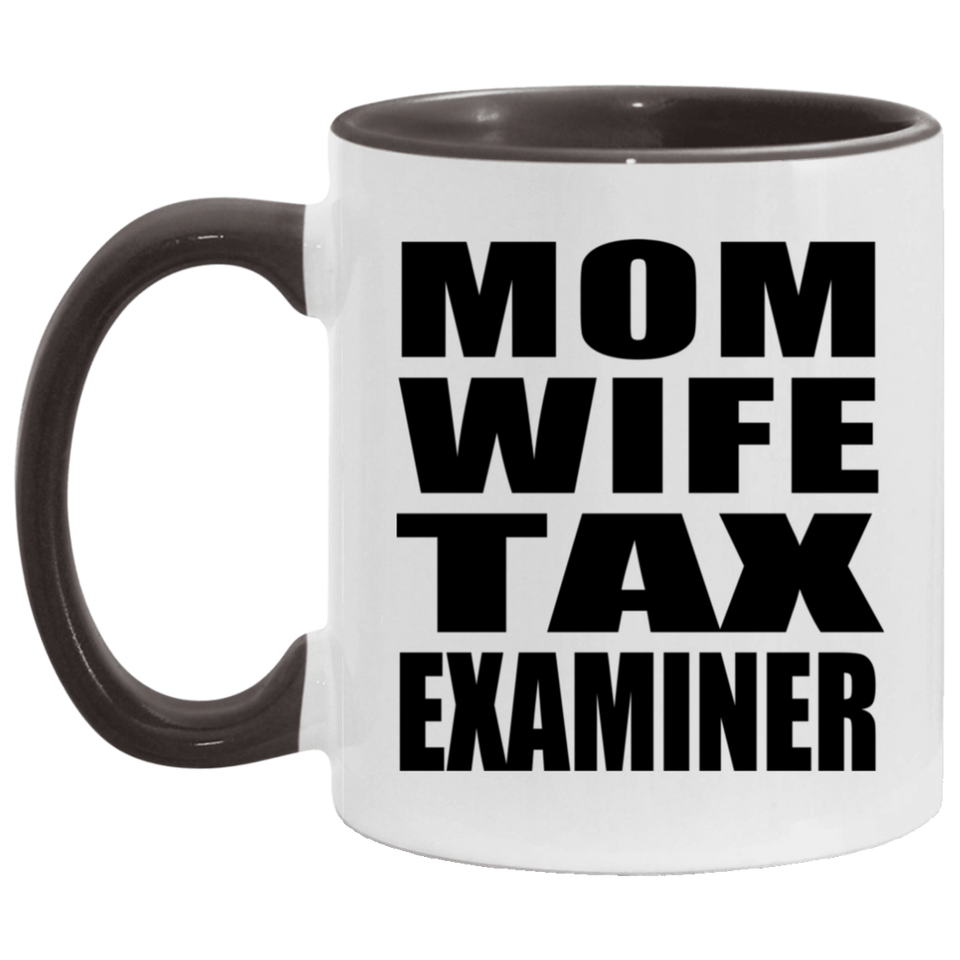 Mom Wife Tax Examiner - 11oz Accent Mug Black