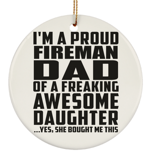 Proud Fireman Dad Of Awesome Daughter - Circle Ornament