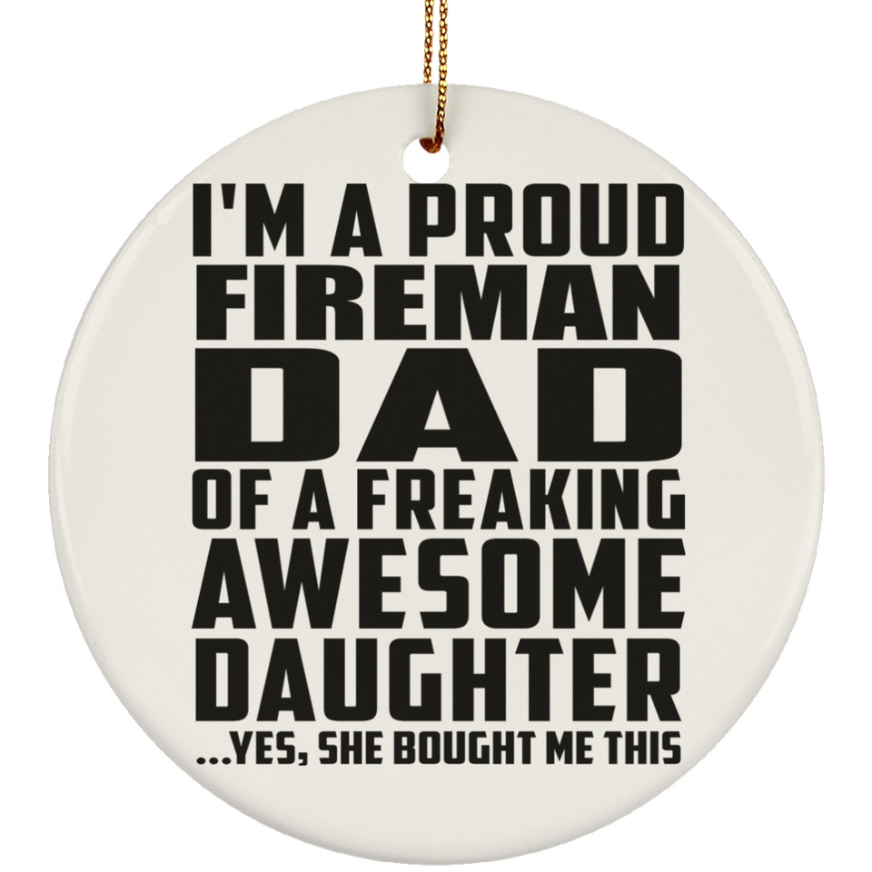 Proud Fireman Dad Of Awesome Daughter - Circle Ornament