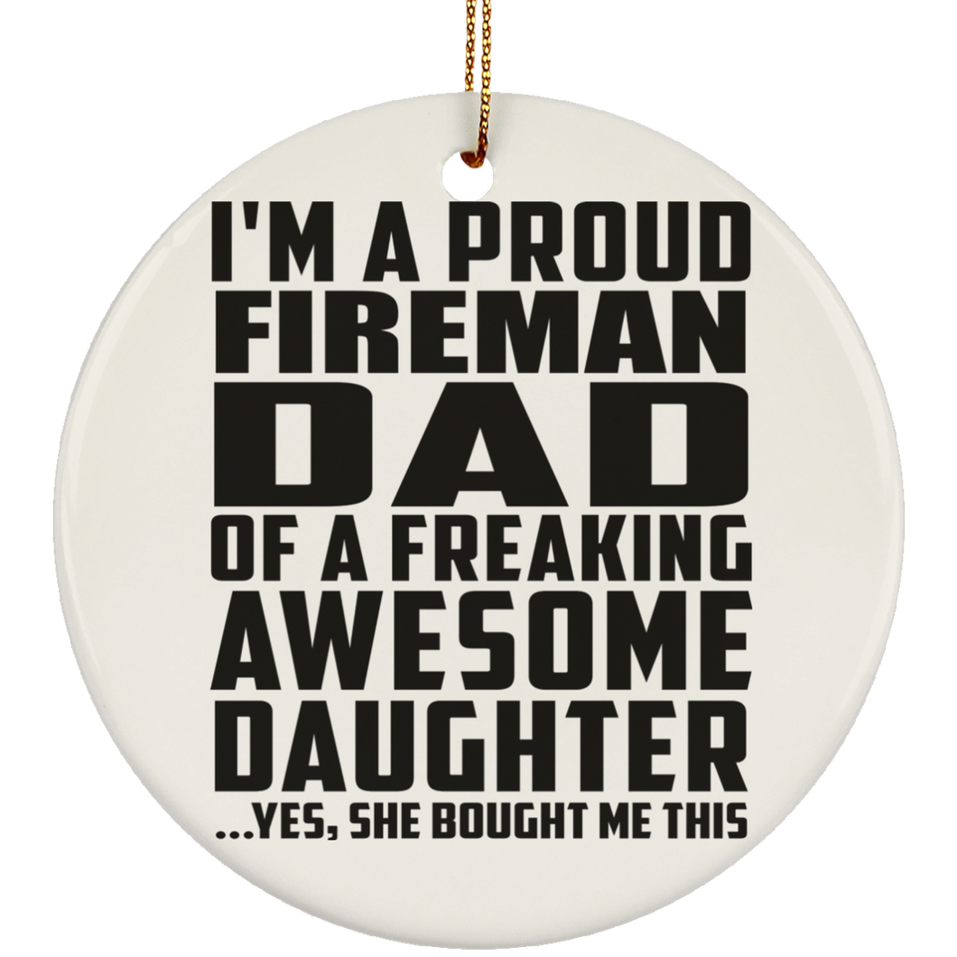 Proud Fireman Dad Of Awesome Daughter - Circle Ornament