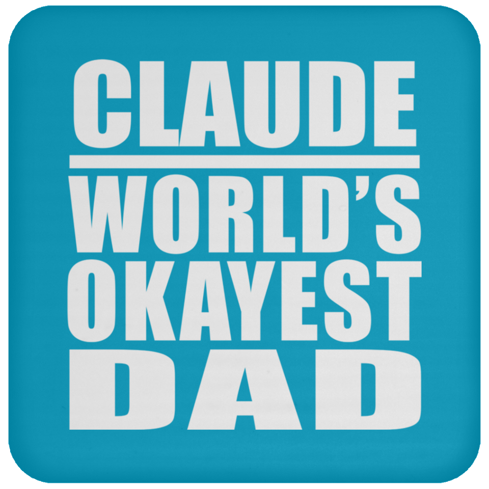 Claude World's Okayest Dad - Drink Coaster