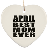 April Best Mom Ever - Heart Ornament