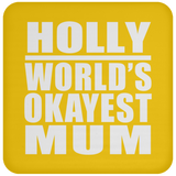 Holly World's Okayest Mum - Drink Coaster