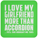 I Love My Girlfriend More Than Accordion - Drink Coaster