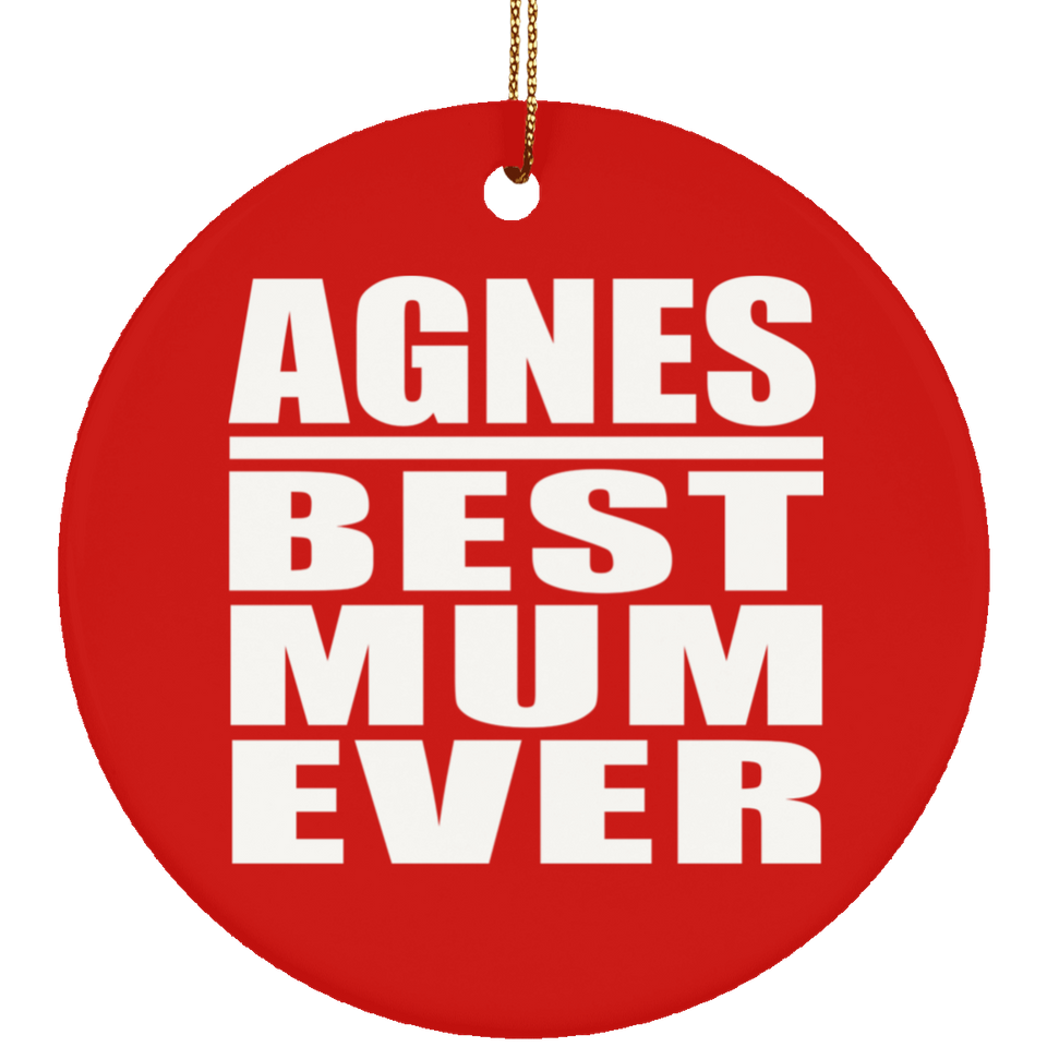 Agnes Best Mum Ever - Circle Ornament
