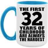 32nd Birthday First 32 Years of Childhood Are The Hardest - 15oz Accent Mug Blue