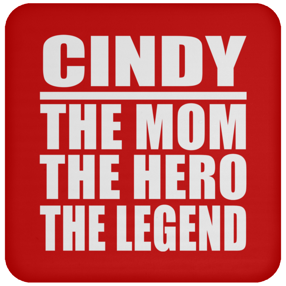 Cindy The Mom The Hero The Legend - Drink Coaster