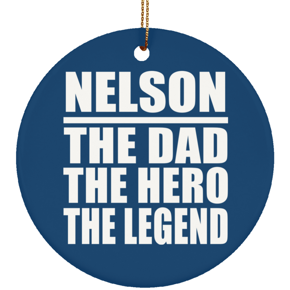 Nelson The Dad The Hero The Legend - Circle Ornament