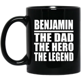 Benjamin The Dad The Hero The Legend - 11 Oz Coffee Mug Black