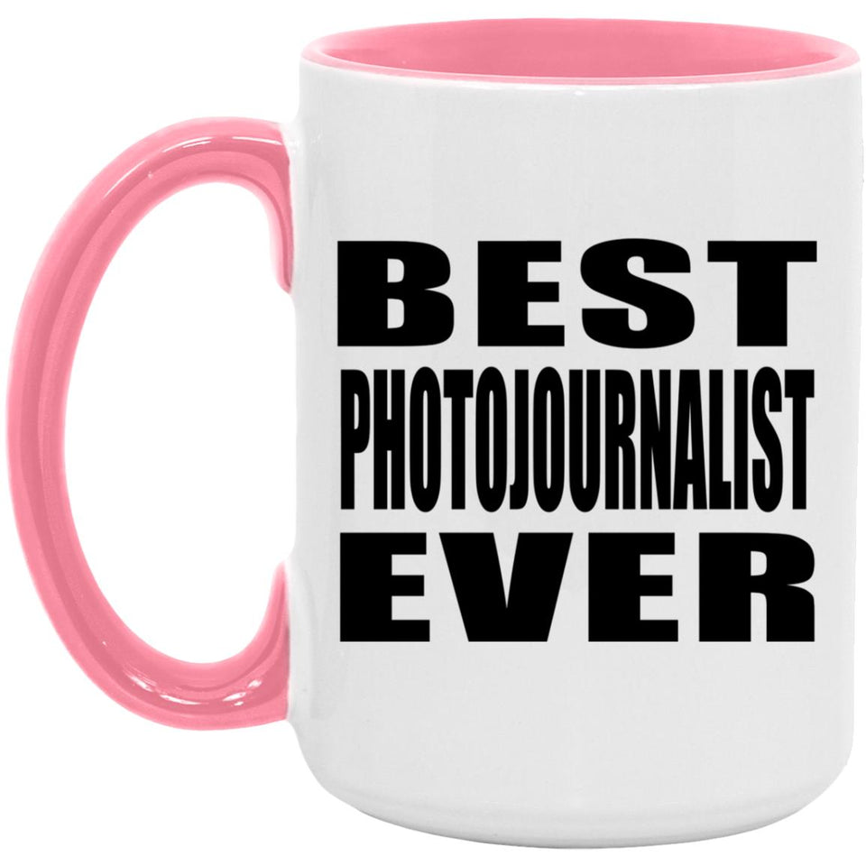 Best Photojournalist Ever - 15oz Accent Mug Pink
