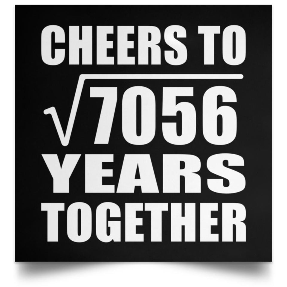 84th Anniversary Cheers To Square Root of 7056 Years Together - Poster Square
