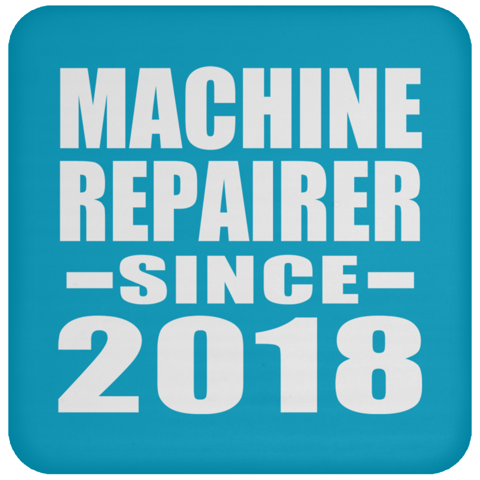 Machine Repairer Since 2018 - Drink Coaster