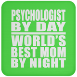 Psychologist By Day World's Best Mom By Night - Drink Coaster