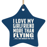 I Love My Girlfriend More Than Flying - Star Ornament