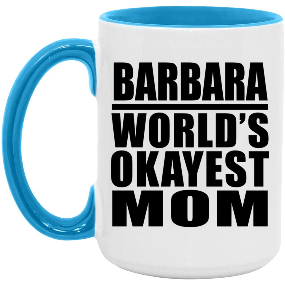Barbara World's Okayest Mom - 15oz Accent Mug Blue