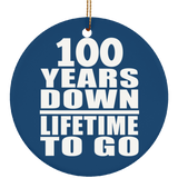 100th Anniversary 100 Years Down Lifetime To Go - Circle Ornament
