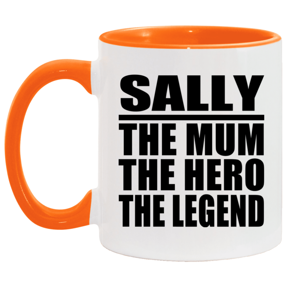 Sally The Mum The Hero The Legend - 11oz Accent Mug Orange