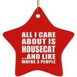 All I Care About Is Housecat - Star Ornament
