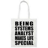 Being Systems Analyst Makes Life Special - Tote Bag White