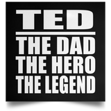 Ted The Dad The Hero The Legend - Poster Square
