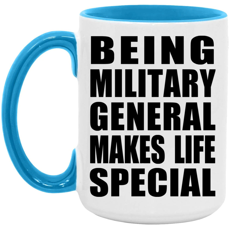 Being Military General Makes Life Special - 15oz Accent Mug Blue