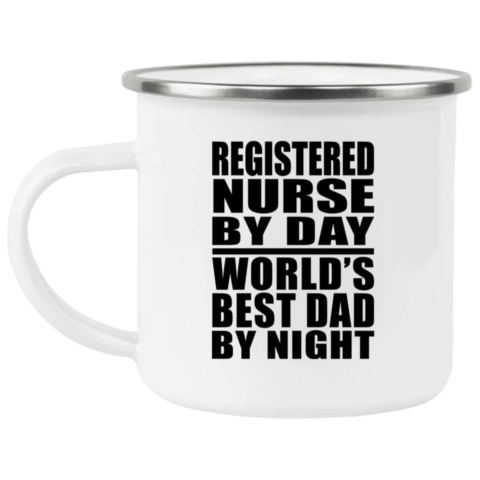 Registered Nurse By Day World's Best Dad By Night - 12oz Camping Mug
