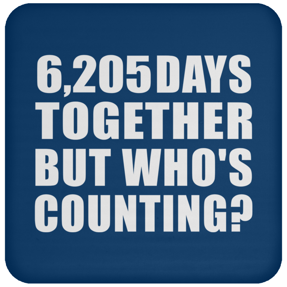 17th Anniversary 6,205 Days Together But Who's Counting - Drink Coaster