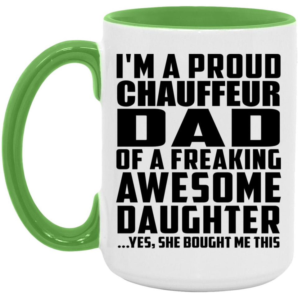Proud Chauffeur Dad Of Awesome Daughter - 15oz Accent Mug Green