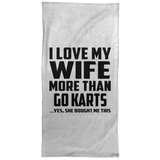 I Love My Wife More Than Go Karts - Hand Towel