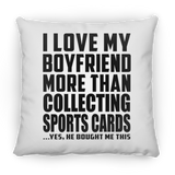 I Love My Boyfriend More Than Collecting Sports Cards - Throw Pillow