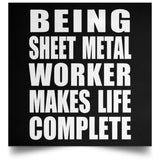 Being Sheet Metal Worker Makes Life Complete - Poster Square