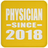 Physician Since 2018 - Drink Coaster