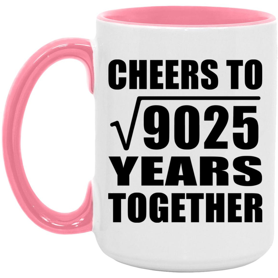 95th Anniversary Cheers To Square Root of 9025 Years Together - 15oz Accent Mug Pink