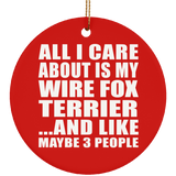 All I Care About Is My Wire Fox Terrier - Circle Ornament