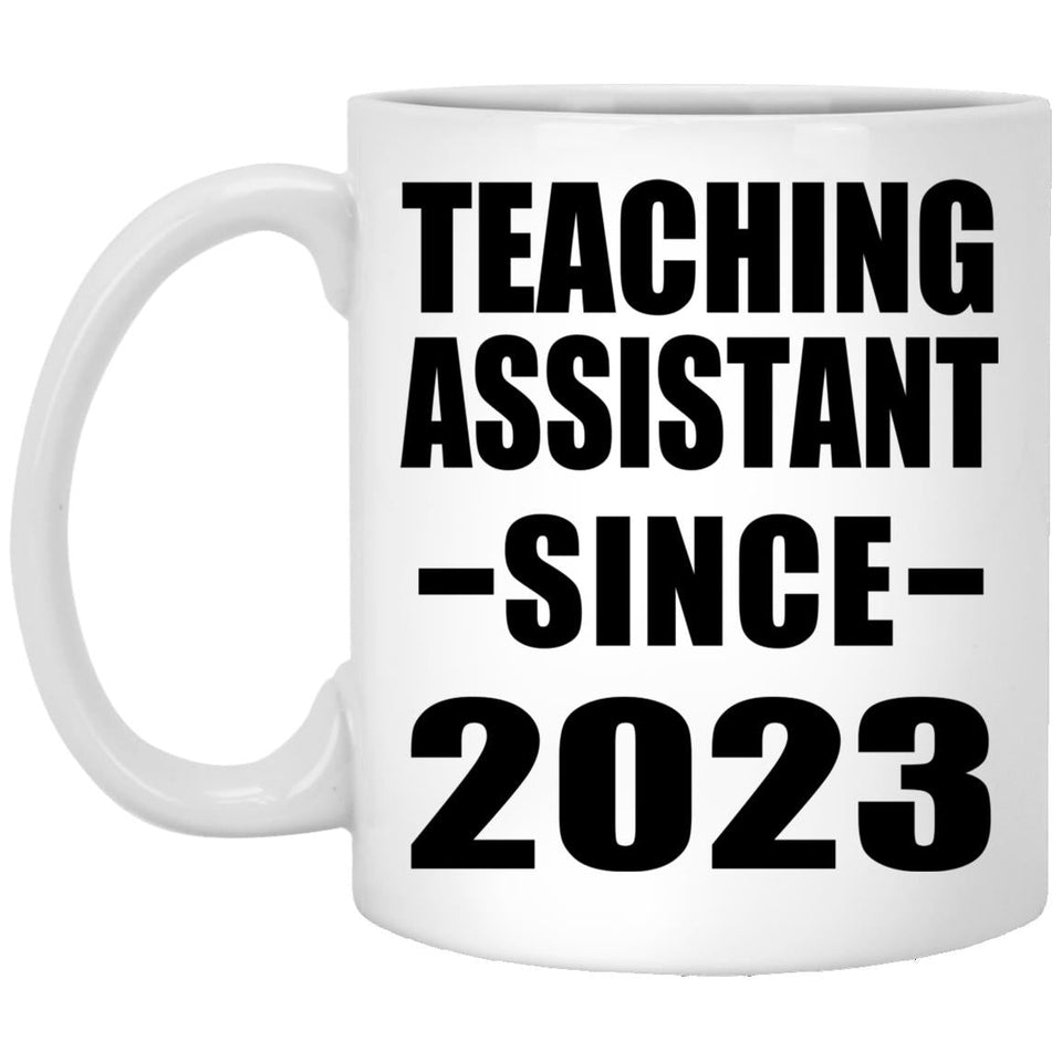 Teaching Assistant Since 2023 - 11oz Coffee Mug