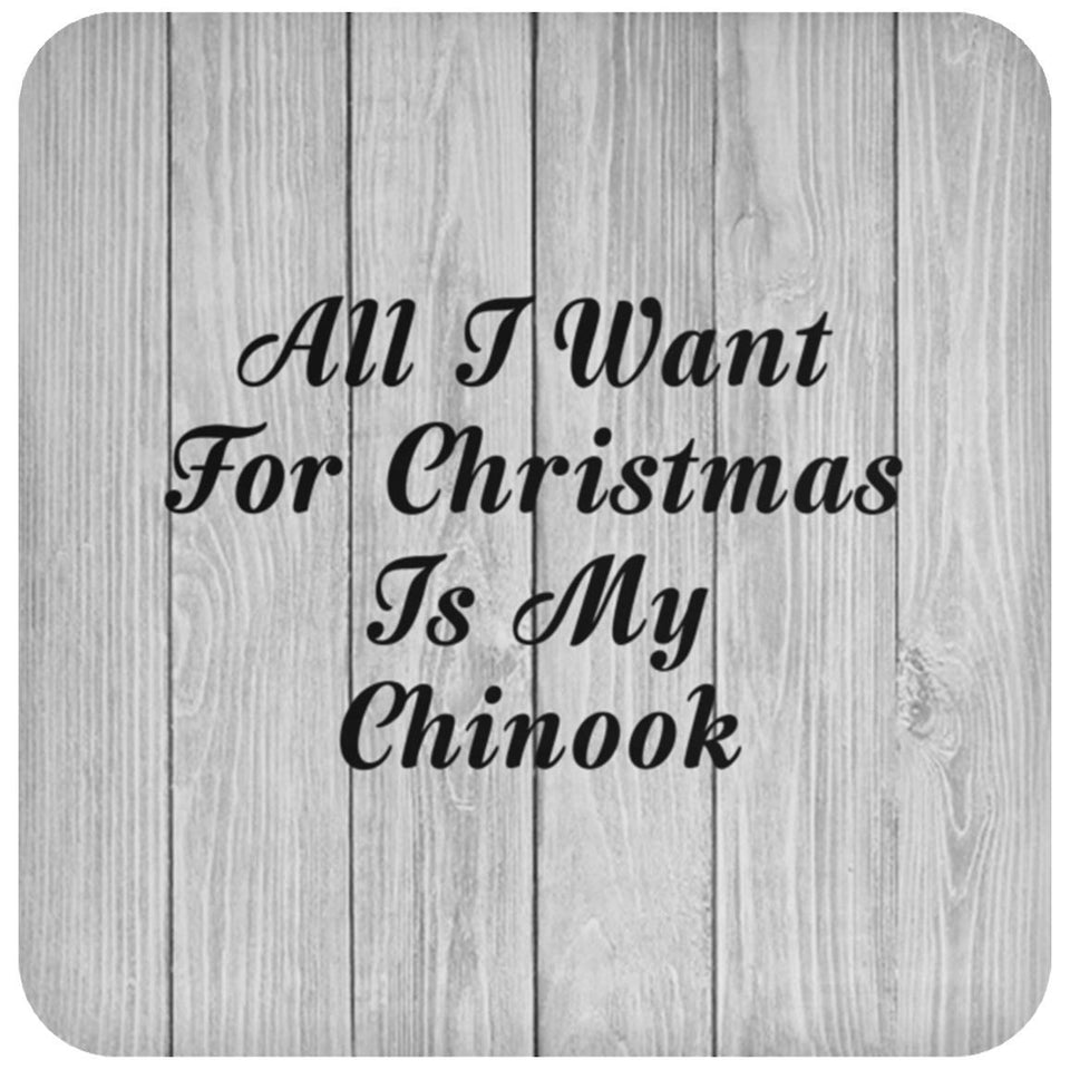 All I Want For Christmas Is My Chinook - Drink Coaster F