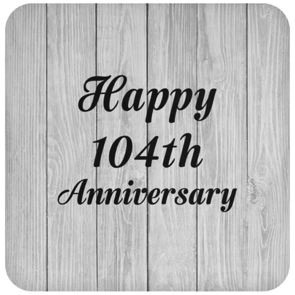 Happy 104th Anniversary - Drink Coaster F