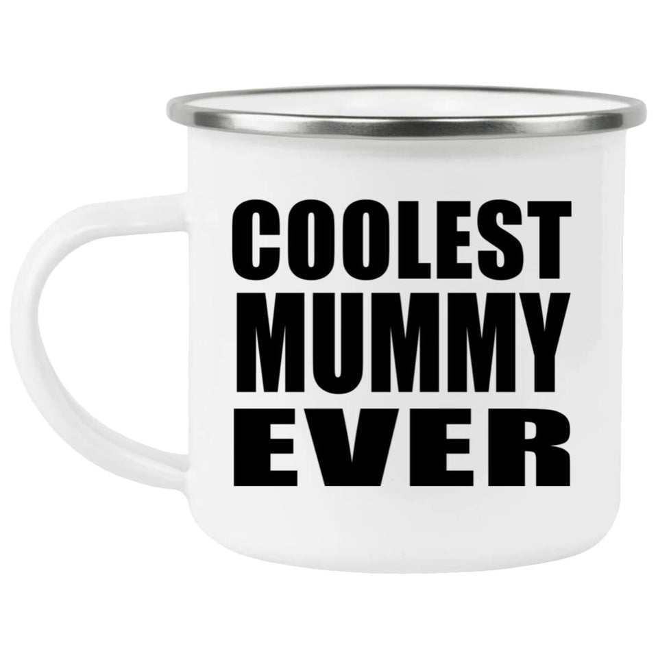 Coolest Mummy Ever - 12oz Camping Mug