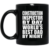 Construction Inspector By Day World's Best Dad By Night - 11 Oz Coffee Mug Black