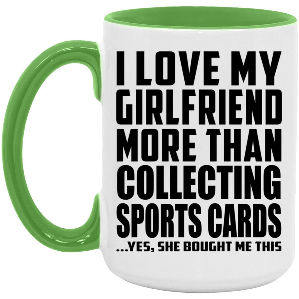 I Love My Girlfriend More Than Collecting Sports Cards - 15oz Accent Mug Green