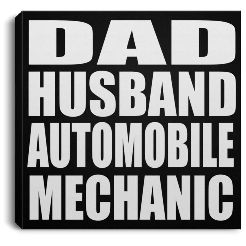 Dad Husband Automobile Mechanic - Canvas Square