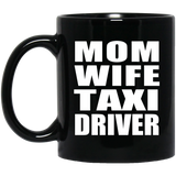 Mom Wife Taxi Driver - 11oz Coffee Mug Black