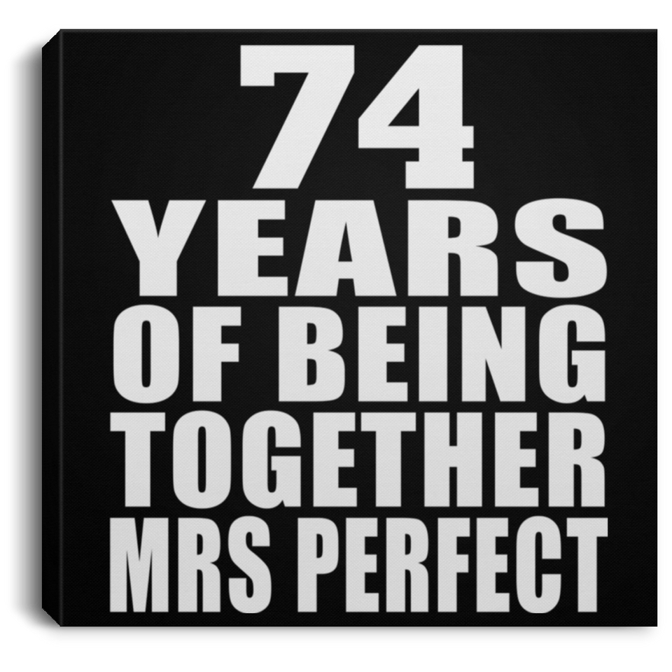 74th Anniversary 74 Years Of Being Mrs Perfect - Canvas Square