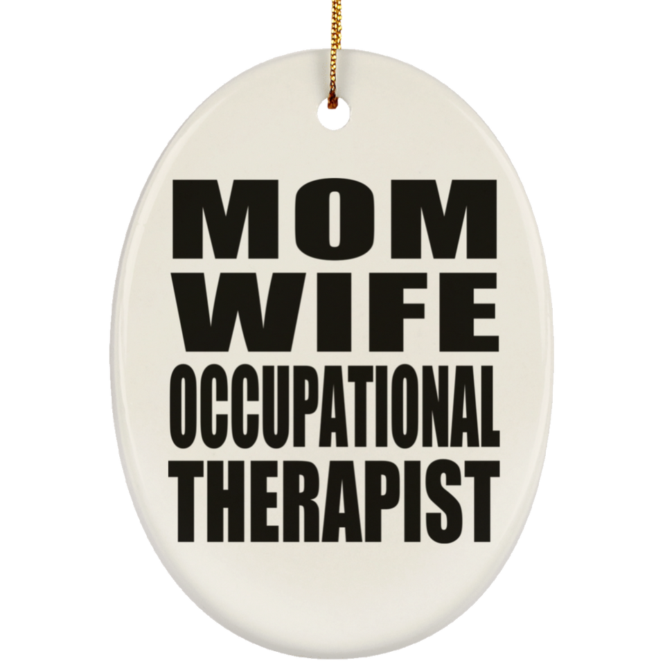 Mom Wife Occupational Therapist - Oval Ornament