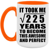15th Birthday Took Square Root of 225 Years To Awesome - 15oz Accent Mug Orange